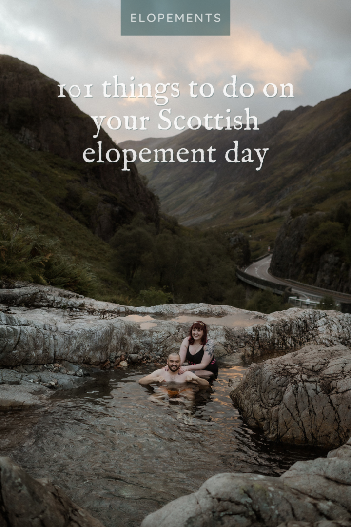 Raini Rowell Scotland Elopement Guide - 101 things to do